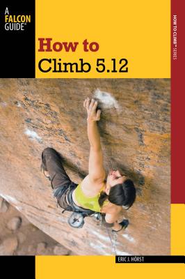 How to Climb 5.12 (Falcon Guides How to Climb) Cover Image