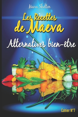 Les recettes de Maeva - Alternatives bien-être By Maeva Shelton (Photographer), Api Tahiti (Editor), Maeva Shelton Cover Image