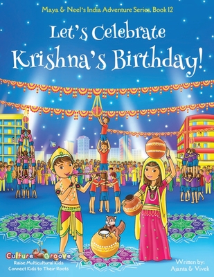 Let's Celebrate Krishna's Birthday! (Maya & Neel's India Adventure Series, Book 12) By Ajanta Chakraborty, Vivek Kumar Cover Image