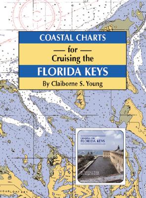 Coastal Charts for Cruising the Florida Keys By Claiborne Young (Foreword by) Cover Image