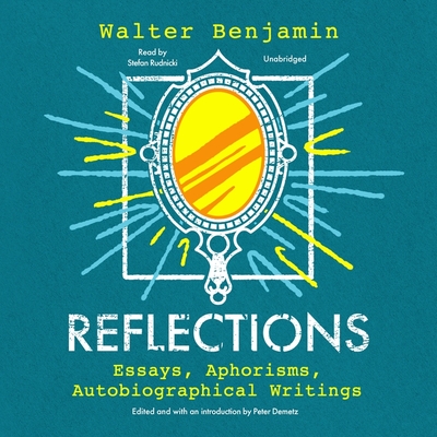 Reflections: Essays, Aphorisms, Autobiographical Writings By Walter Benjamin, Edmund Jephcott (Translator), Peter Demetz (Introduction by) Cover Image