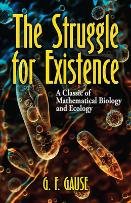 The Struggle for Existence: A Classic of Mathematical Biology and Ecology (Dover Books on Biology)