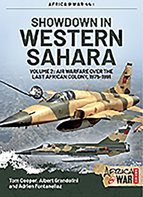 Showdown in Western Sahara: Air Warfare Over the Last African Colony: Volume 2 - 1975-1991 (Africa@War #44) By Tom Cooper, Albert Grandolini, Adrien Fontanellaz Cover Image
