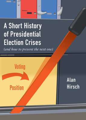 A Short History of Presidential Election Crises: (And How to Prevent the Next One) (City Lights Open Media) Cover Image