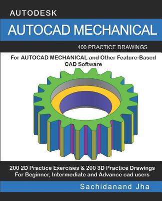 AutoCAD Mechanical: 400 Practice Drawings For AUTOCAD MECHANICAL and Other Feature-Based 3D Modeling Software Cover Image