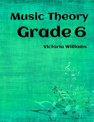 Grade Six Music Theory: for ABRSM Candidates By Victoria Williams Cover Image
