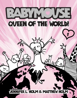 Babymouse #1: Queen of the World! By Jennifer L. Holm, Matthew Holm (Illustrator) Cover Image