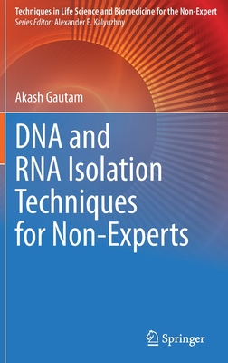 DNA and RNA Isolation Techniques for Non-Experts (Techniques in Life Science and Biomedicine for the Non-Exper)
