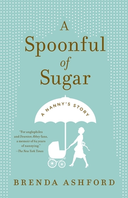 A Spoonful of Sugar: A Nanny's Story By Brenda Ashford Cover Image