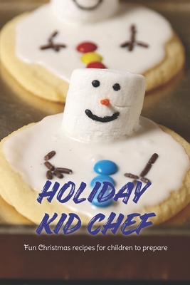 Holiday Kid Chef: Fun Christmas recipes for children to prepare: Black and White By Juan Vega Cover Image