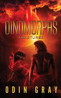 Dinomorphs: Fractured By Gray Odin Cover Image
