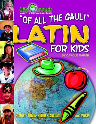Of All the Gaul! Latin for Kids (Paperback) (Little Linguists) Cover Image