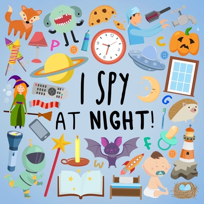 I Spy - At Night!: A Fun Guessing Game for 2-5 Year Olds By Webber Books Cover Image