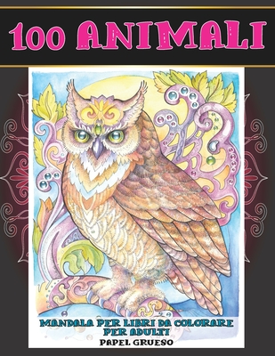 Mandala per libri da colorare per adulti - Papel grueso - 100 Animali By Fabrizia Bianchi Cover Image