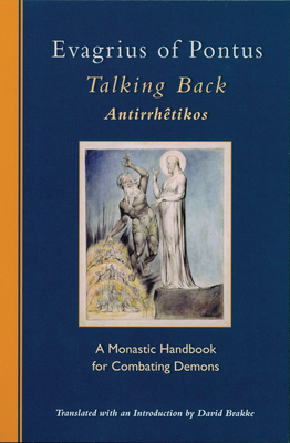 Talking Back: A Monastic Handbook for Combating Demons Volume 229 (Cistercian Studies #229) By Evagrius of Pontus, David Brakke (Translator) Cover Image