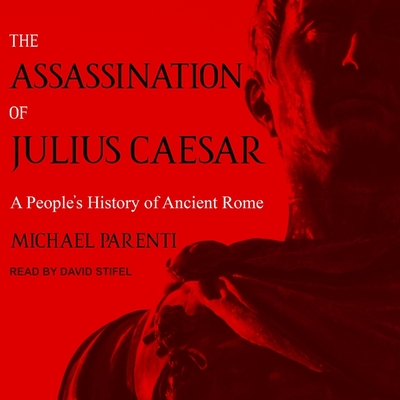 The Assassination of Julius Caesar: A People's History of Ancient Rome Cover Image