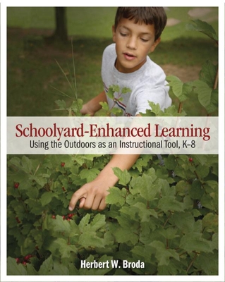 Schoolyard-Enhanced Learning: Using the Outdoors as an Instructional Tool, K-8 By Herbert W. Broda Cover Image