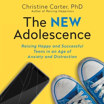 The New Adolescence: Raising Happy and Successful Teens in an Age of Anxiety and Distraction Cover Image