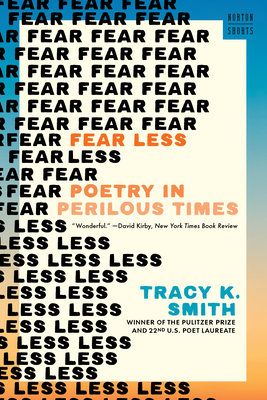 Fear Less: Poetry in Perilous Times (A Norton Short)