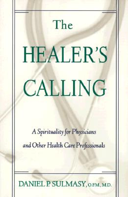 The Healer's Calling: A Spirituality for Physicians and Other Health Care Professionals Cover Image