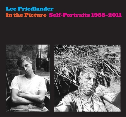 In the Picture: Self-Portraits, 1958-2011 By Lee Friedlander Cover Image