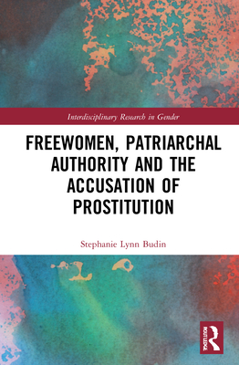 Freewomen, Patriarchal Authority, and the Accusation of Prostitution Cover Image