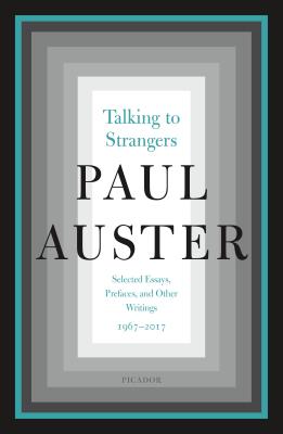 Talking to Strangers: Selected Essays, Prefaces, and Other Writings, 1967-2017