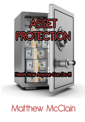 Asset Protection: Here's How Anyone Can Do It! Cover Image