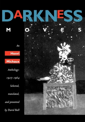 Darkness Moves: An Henri Michaux Anthology, 1927-1984 Cover Image