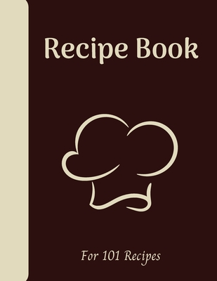 Blank Recipe Book Write Down All Your Recipes 101 Recipes Large Format 8 5 X 11 Inches 151 Pages Numbered Pages And Blank Conten Paperback Politics And Prose Bookstore