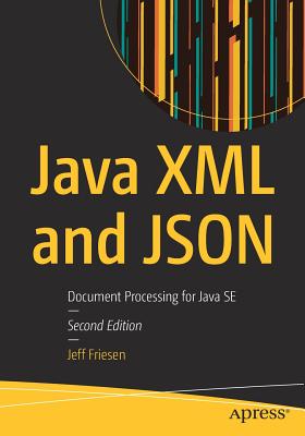 Java XML and Json: Document Processing for Java Se cover
