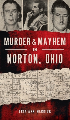 Murder & Mayhem in Norton, Ohio By Lisa Ann Merrick Cover Image