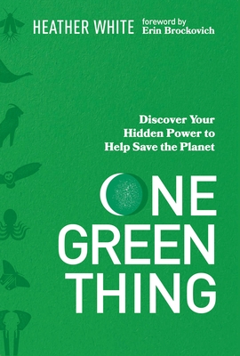 One Green Thing: Discover Your Hidden Power to Help Save the Planet Cover Image