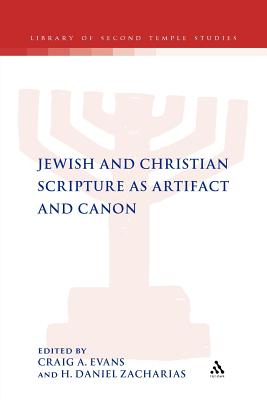 Jewish and Christian Scripture as Artifact and Canon (Library of Second Temple Studies #70) By H. Daniel Zacharias, Craig a. Evans (Editor), Daniel H. Zacharias (Editor) Cover Image