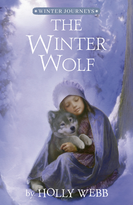 The Winter Wolf (Winter Journeys) By Holly Webb, Simon Mendez (Illustrator), Artful Doodlers (Illustrator) Cover Image