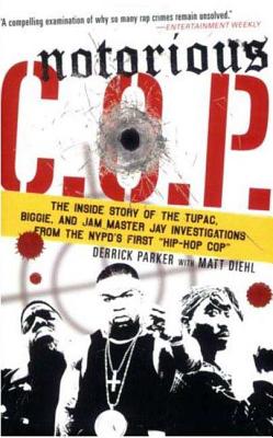 Notorious C.O.P.: The Inside Story of the Tupac, Biggie, and Jam Master Jay Investigations from NYPD's First 