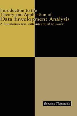 Introduction to the Theory and Application of Data Envelopment Analysis: A Foundation Text with Integrated Software Cover Image
