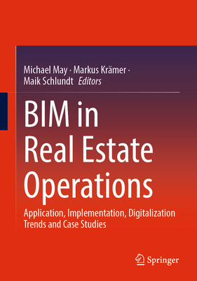 Bim in Real Estate Operations: Application, Implementation, Digitalization Trends and Case Studies Cover Image