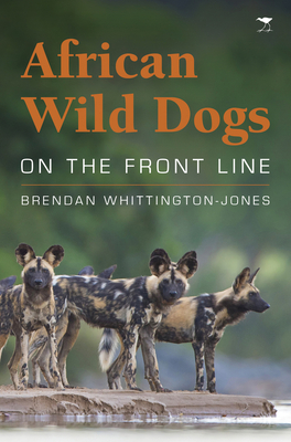 African Wild Dogs: On the Front Line Cover Image