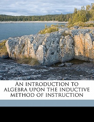 An Introduction to Algebra Upon the Inductive Method of Instruction Cover Image