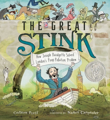 The Great Stink: How Joseph Bazalgette Solved London's Poop Pollution Problem By Colleen Paeff, Nancy Carpenter (Illustrator) Cover Image