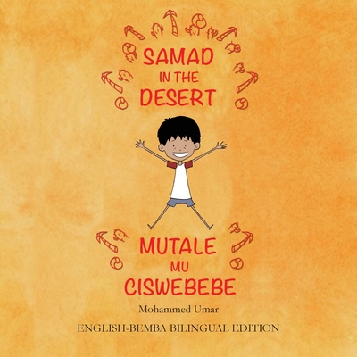 Samad in the Desert: Bilingual English-Bemba Edition By Mohammed Umar, Soukaina Lalla Greene (Illustrator), Christopher Kaule Siulapwa Cover Image