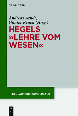 Hegels Lehre vom Wesen (Hegel-Jahrbuch Sonderband #8) By Andreas Arndt (Editor), Günter Kruck (Editor) Cover Image