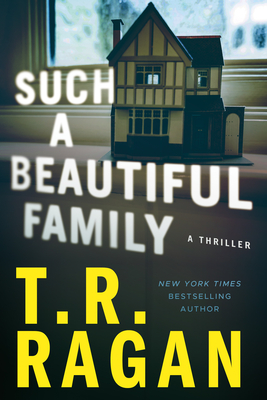 Such a Beautiful Family: A Thriller By T. R. Ragan Cover Image