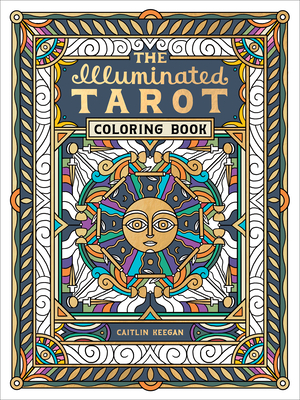 The Illuminated Tarot Coloring Book: Tarot Card Art Coloring Book Cover Image