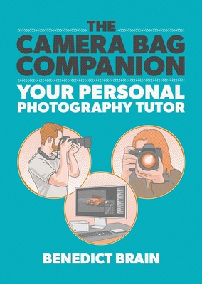 The Camera Bag Companion: Your Personal Photography Tutor Cover Image