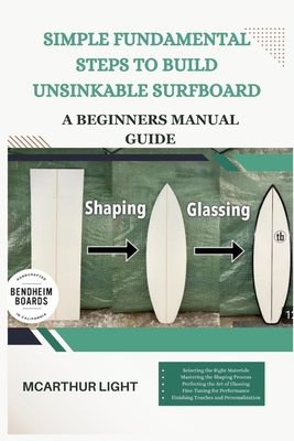 Simple Fundamental Steps to Build Unsinkable Surfboard: A Beginners manual guide Cover Image