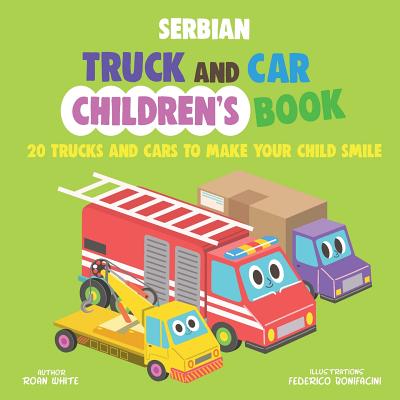 Serbian Truck and Car Children's Book: 20 Trucks and Cars to Make Your Child Smile Cover Image