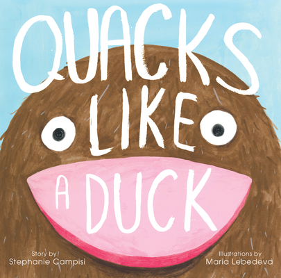 Quacks Like a Duck By Stephanie Campisi, Maria Lebedeva (Illustrator) Cover Image