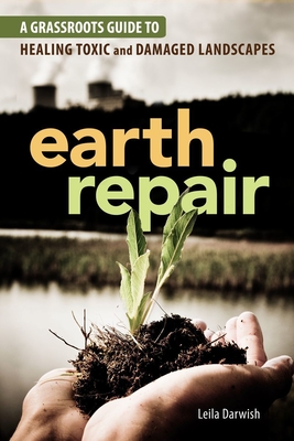 Earth Repair: A Grassroots Guide to Healing Toxic and Damaged Landscapes Cover Image